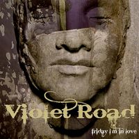 Violet Road - Friday I´m In Love