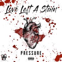 Pressure - Love Left A Stain (Explicit)