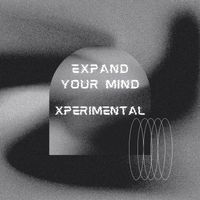 Xperimental - EXPAND YOUR MIND