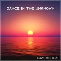 Dave Rogers - Dance in the Unknown (Radio Edit)