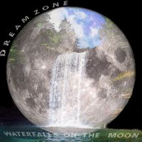 Dream Zone - Waterfalls On The Moon