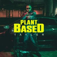 Tayler - Plant Based (Explicit)