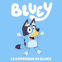 Bluey - Le générique de Bluey (French Version)