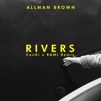 Allman Brown - Rivers (ConKi X RAMI Remix)