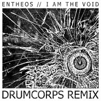 Entheos - I Am the Void (Drumcorps Remix)