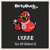 I.Y.F.F.E - You Tell (Believe It)