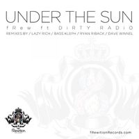 fRew - Under The Sun  ft DiRTY RADiO