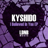 Kyshido - I Believed In You EP