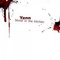 Yenn - Blood in the Kitchen