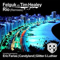 Felguk vs Tim Healey - Rio (Remixes)