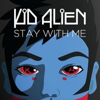 Kid Alien - Stay With Me