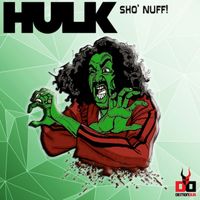 Hulk - Sho Nuff / Truth