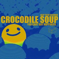 Crocodile Soup - You Can't Buy Happiness
