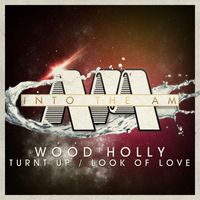 Wood Holly - Turnt Up / Look Of Love