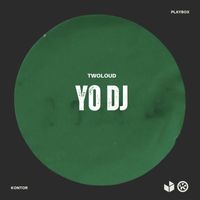 twoloud - Yo DJ