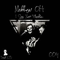 Matthew Oh - I See Your Fixation