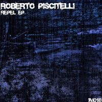 Roberto Piscitelli - Repel EP