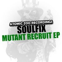 Soulfix - Mutant Recruit EP
