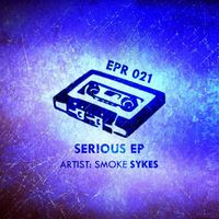 Smoke Sykes - Serious Ep
