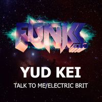 Yud Kei - Talk To Me/Electric Brit