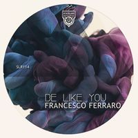 Francesco Ferraro - Be Like You Ep