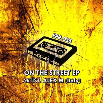 Alex M (Italy) - On The Street Ep