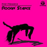Fire Flowerz - Rockin' Stance