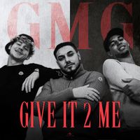 GMG - GIVE IT 2 ME (Explicit)