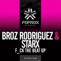Broz Rodriguez & StarX - F*ck That Beat Up E.P.
