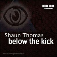Shaun Thomas - Below The Kick