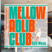 Mellow Adlib Club - Coffeehouse Concerto