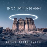 Noise Candy Music - This Curious Planet