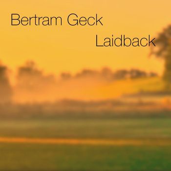 Bertram Geck - Laidback