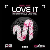 Rino Key - Love It (When It Feels Like This)