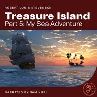 Robert Louis Stevenson - Treasure Island (Part 5: My Sea Adventure)