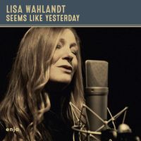 Lisa Wahlandt - Seems Like Yesterday