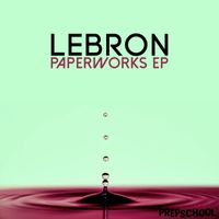 LeBron - Paperworks EP
