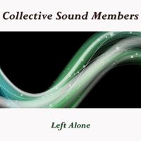 Collective Sound Members - Left Alone
