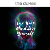 The Dukes - Lose Your Mind, Lose Yourself