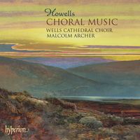 Wells Cathedral Choir, Malcolm Archer - Howells: Collegium Regale; Windsor & New College Services & Other Choral Music
