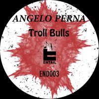 Angelo Perna - Troll Bulls