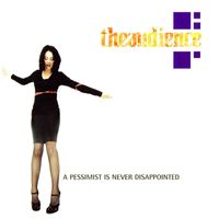 TheAudience - A Pessimist Is Never Disappointed (Explicit)