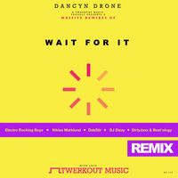 Dancyn Drone - Wait For It, The Remixes