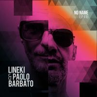 Lineki & Paolo Barbato - No Name EP #16