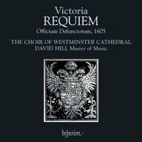 Westminster Cathedral Choir, David Hill - Victoria: Requiem (Officium Defunctorum, 1605)