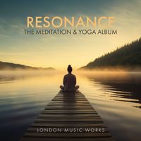 London Music Works - Resonance - The Meditation & Yoga Album