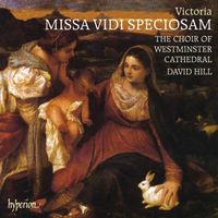 Westminster Cathedral Choir, David Hill - Victoria: Missa Vidi speciosam & Other Sacred Music