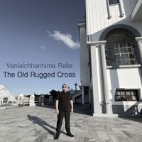 Vanlalchhanhima Ralte - The Old Rugged Cross
