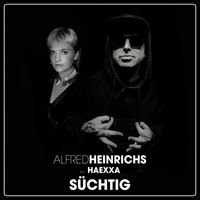 Alfred Heinrichs - Süchtig