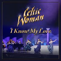 Celtic Woman - I Know My Love (20th Anniversary)